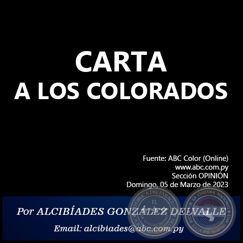 CARTA A LOS COLORADOS - Por ALCIBÍADES GONZÁLEZ DELVALLE - Domingo, 05 de Marzo de 2023